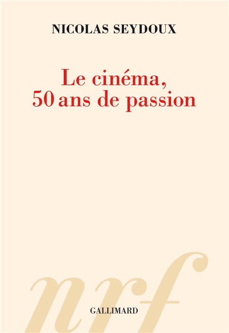 LE CINEMA, 50 ANS DE PASSION - SEYDOUX - NC