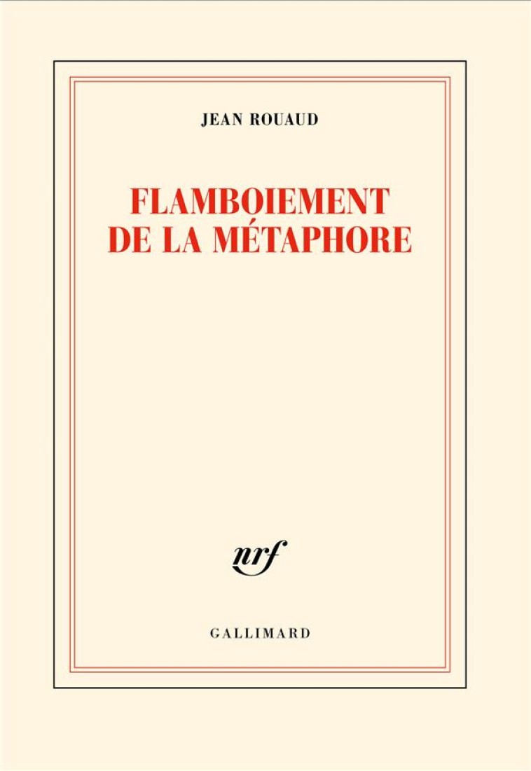 FLAMBOIEMENT DE LA METAPHORE - ROUAUD - GALLIMARD