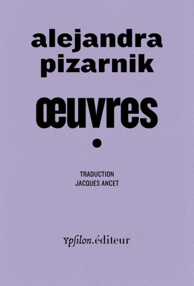 OEUVRES I - PIZARNIK/GIRAUDON - YPSILON