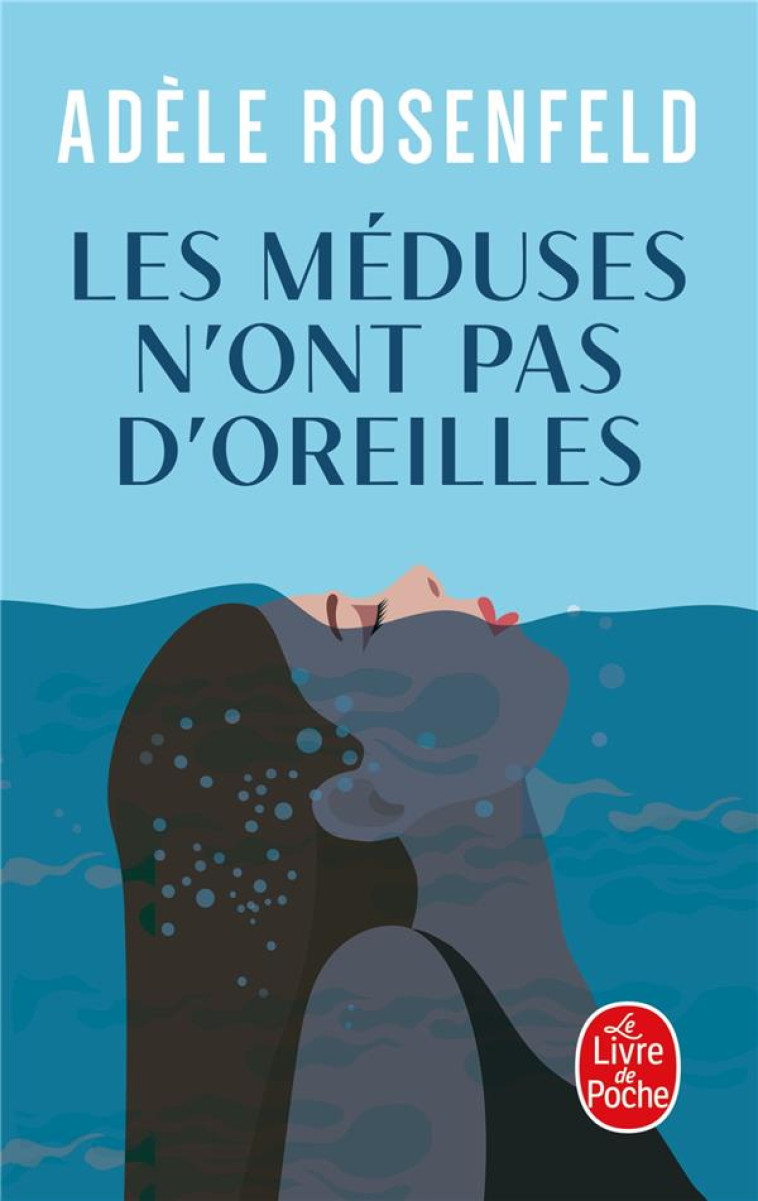 LES MEDUSES N'ONT PAS D'OREILLES - ROSENFELD, ADELE - LGF/Livre de Poche