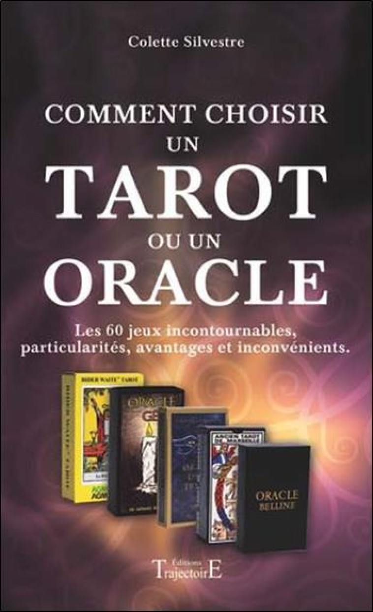 COMMENT CHOISIR UN TAROT OU UN ORACLE - SILVESTRE, COLETTE - Trajectoire