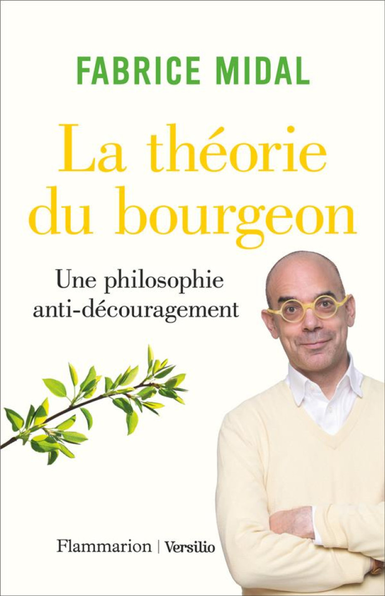 LA THEORIE DU BOURGEON - UNE PHILOSOPHIE ANTI-DECOURAGEMENT - MIDAL - FLAMMARION