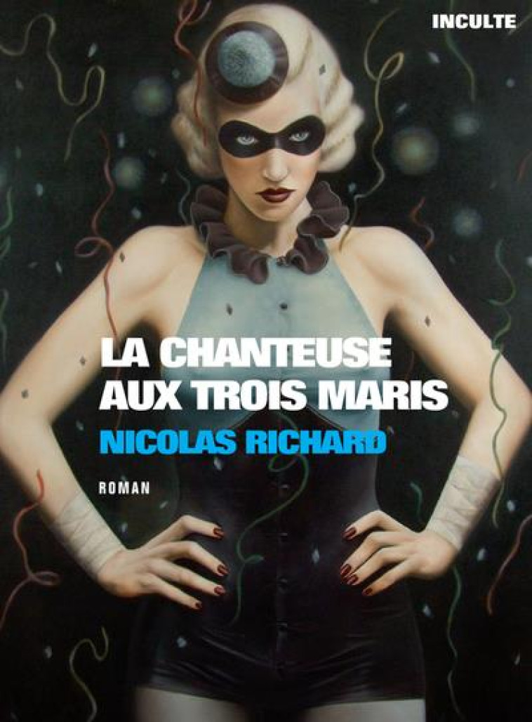 LA CHANTEUSE AUX TROIS MARIS - RICHARD NICOLAS - INCULTE