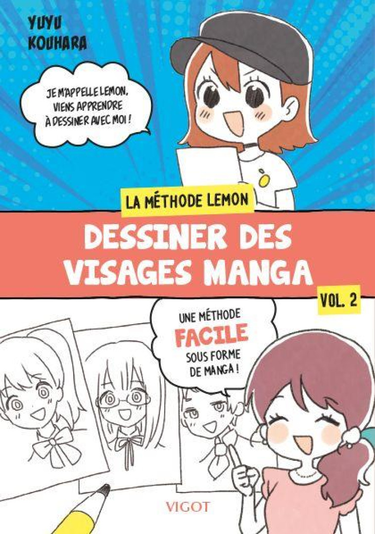 DESSINER DES VISAGES MANGA : LA METHODE LEMON -  VOL. 2 - LA METHODE LEMON-CHAN - KOUHARA - VIGOT