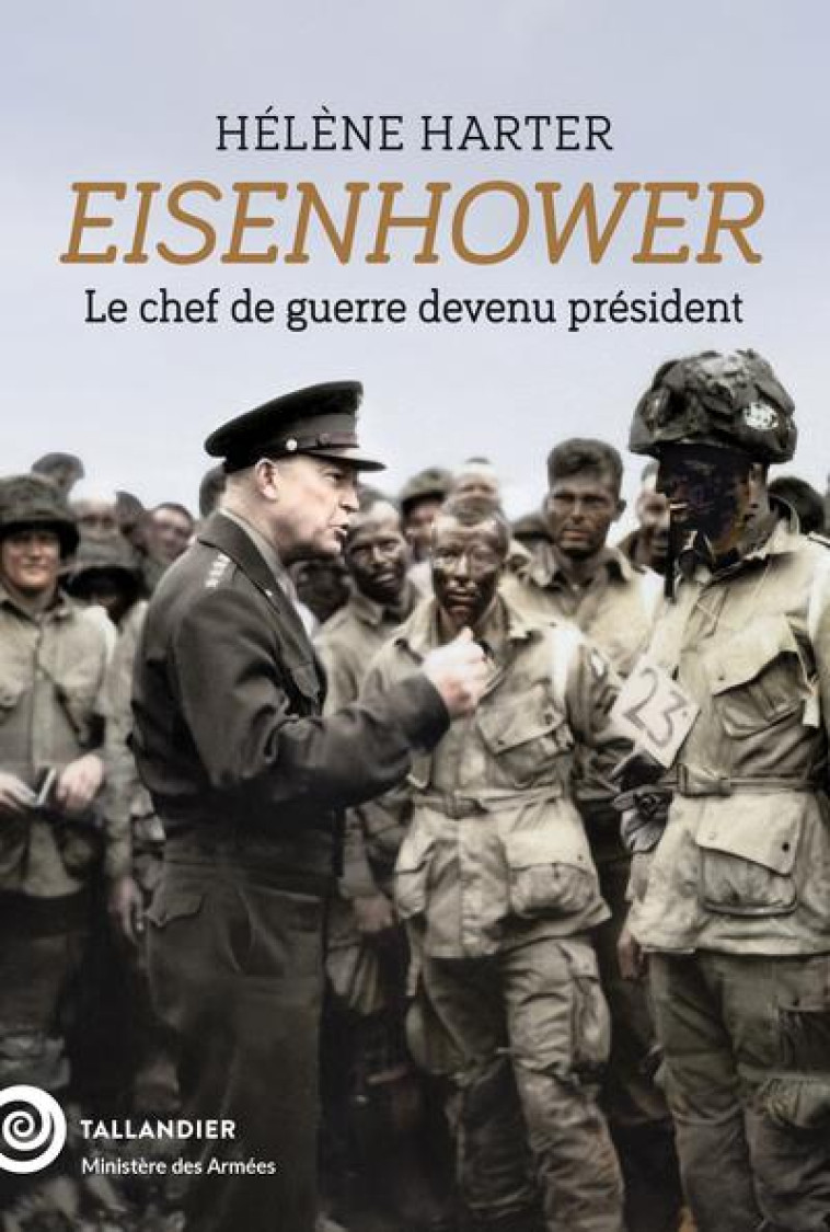 EISENHOWER - LE CHEF DE GUERRE DEVENU PRESIDENT - HARTER - TALLANDIER