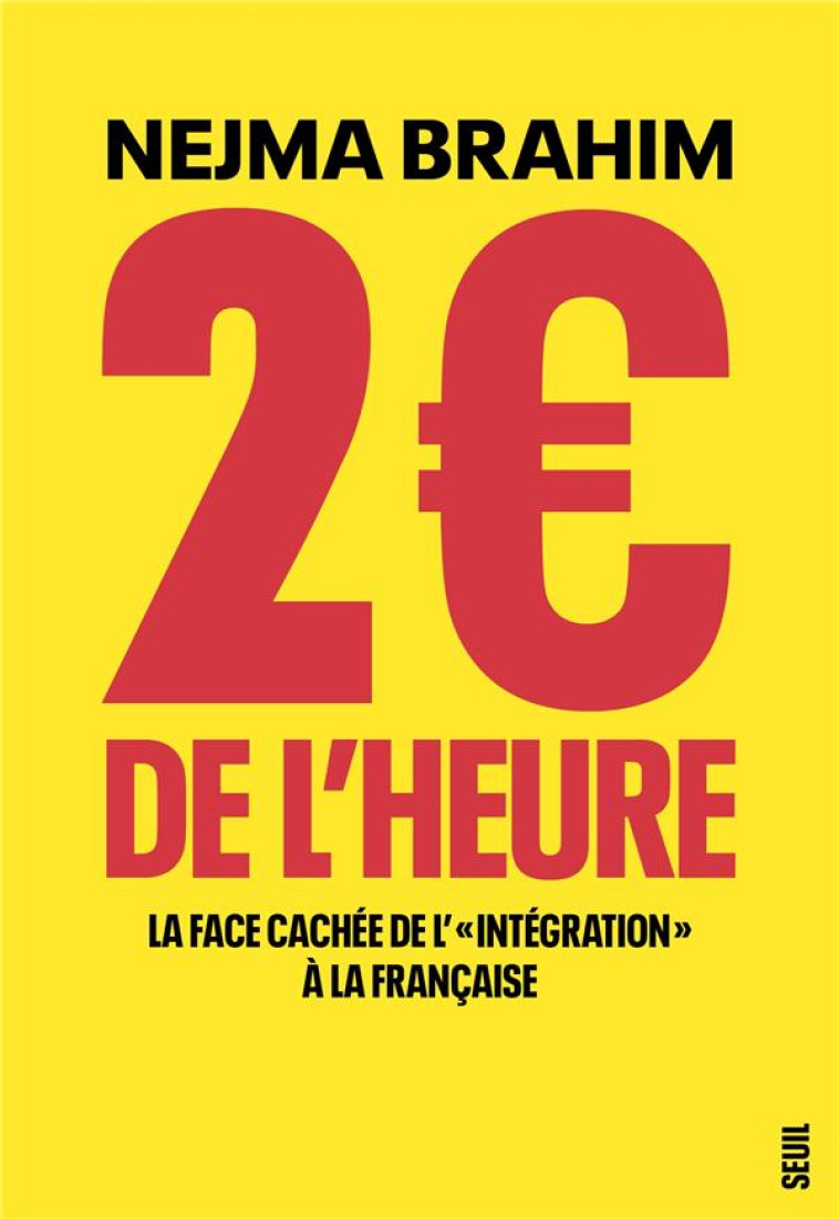 2 DE L-HEURE. LA FACE CACHEE DE L-INTEGRATION A LA FRANCAISE - BRAHIM NEJMA - SEUIL