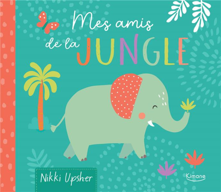 MON LIVRE DOUDOU - MES AMIS DE LA JUNGLE - UPSHER NIKKI - KIMANE