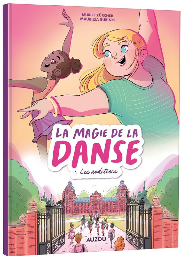 LA MAGIE DE LA DANSE - TOME 1 - LES AUDITIONS - RUBINO/ZURCHER - PHILIPPE AUZOU