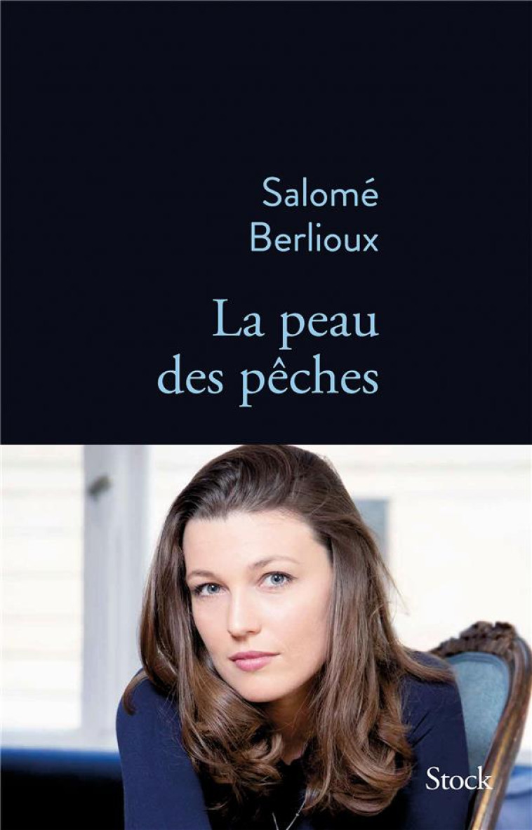 LA PEAU DES PECHES - BERLIOUX, SALOME  - STOCK