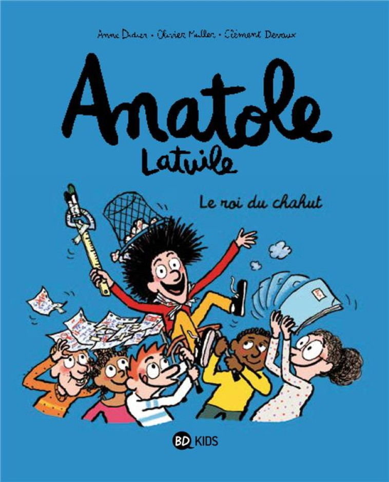 ANATOLE LATUILE T08 - LE ROI DU CHAHUT ! - DIDIER/MULLER/DEVAUX - BD Kids