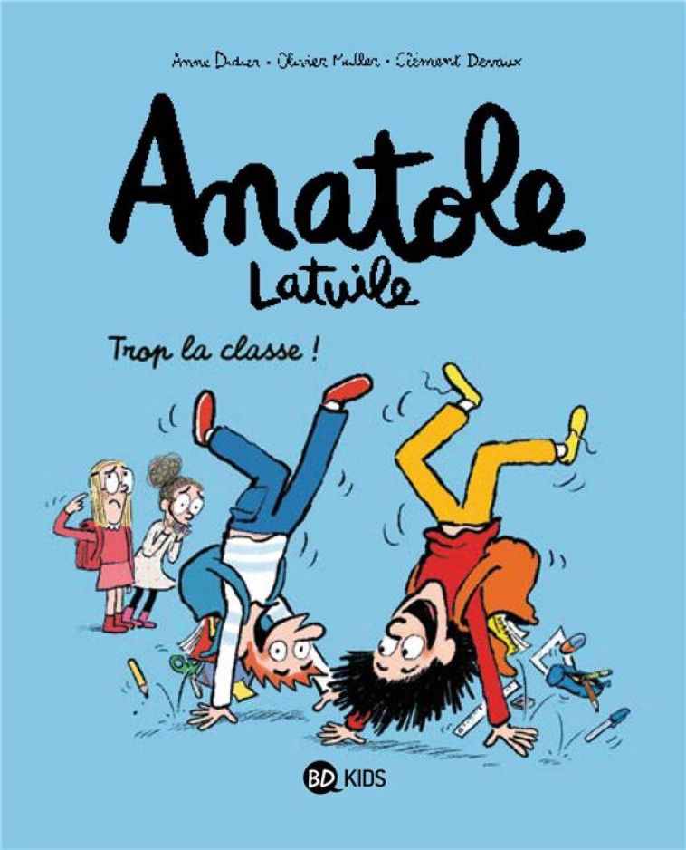 ANATOLE LATUILE T11 - TROP LA CLASSE ! - DIDIER/MULLER/DEVAUX - BAYARD JEUNESSE