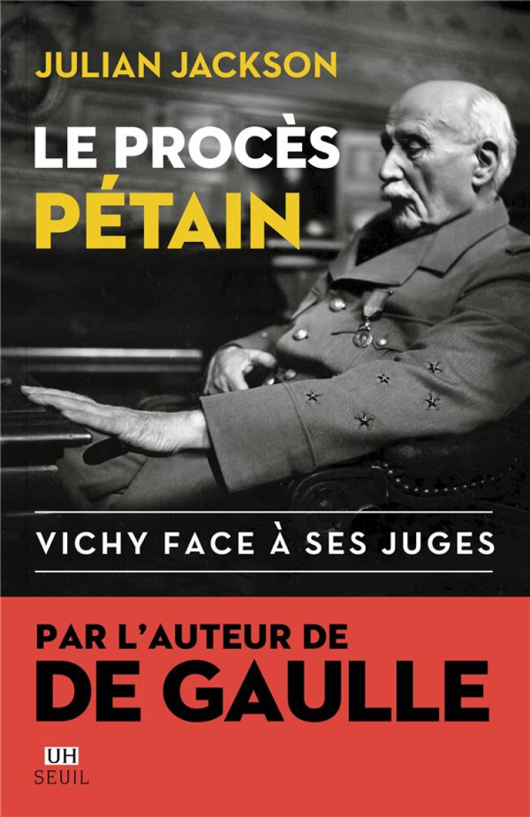 LE PROCES PETAIN. VICHY FACE A SES JUGES - JACKSON JULIAN - SEUIL