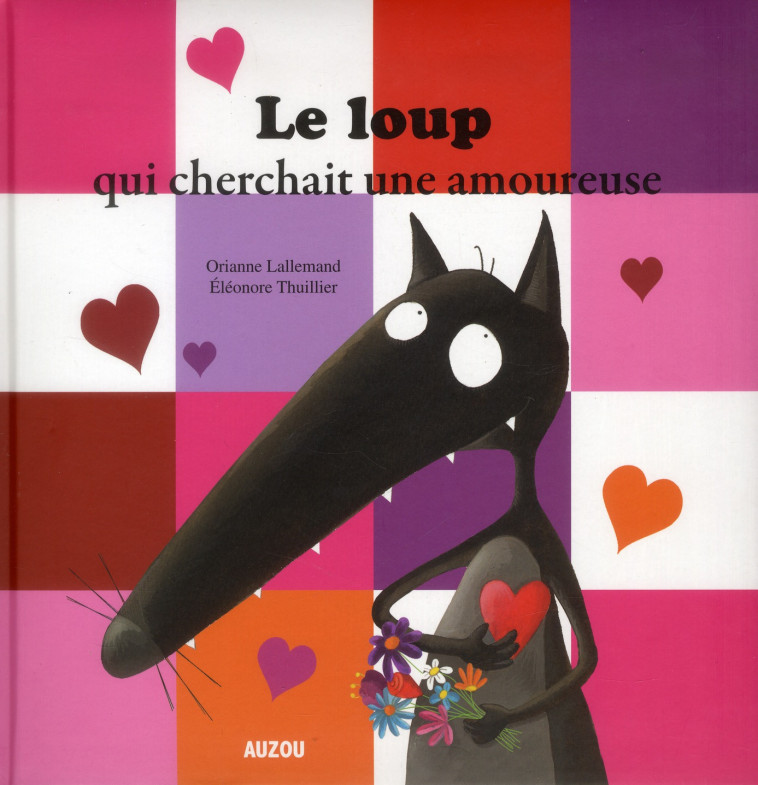 LE LOUP QUI CHERCHAIT UNE AMOUREUSE - LALLEMAND/THUILLIER - Auzou