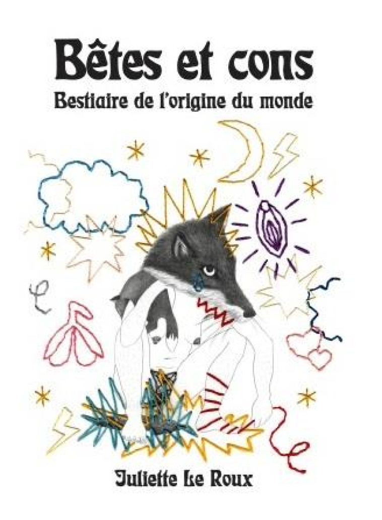 BETES ET CONS - BESTIAIRE DE L-ORIGINE DU MONDE - ILLUSTRATIONS, NOIR ET BLANC - LE ROUX - MONTE EN L AIR