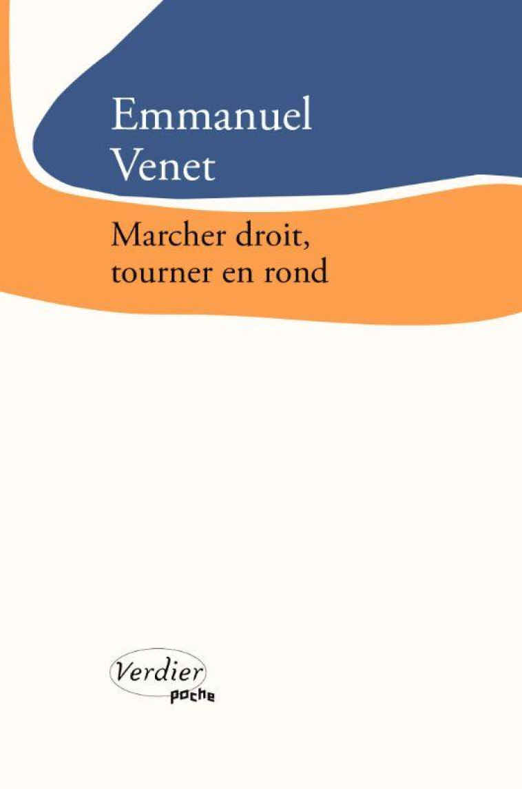 MARCHER DROIT, TOURNER EN ROND - VENET - VERDIER