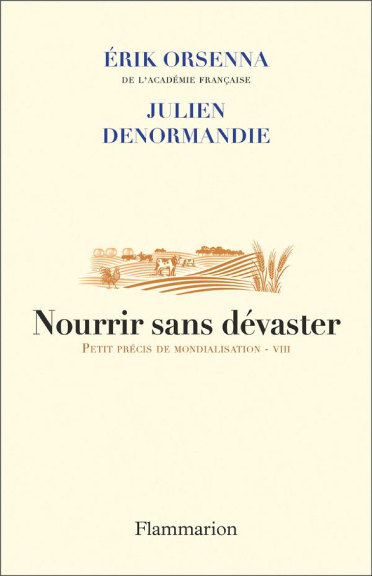 NOURRIR SANS DEVASTER - PETIT PRECIS DE MONDIALISATION - VIII - DENORMANDIE/ORSENNA - FLAMMARION