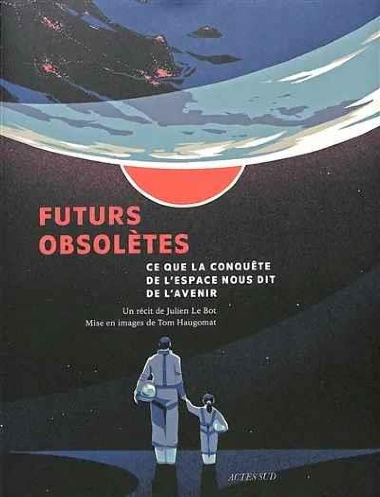 FUTURS OBSOLETES - ILLUSTRATIONS, COULEUR - HAUGOMAT/LE BOT - ACTES SUD