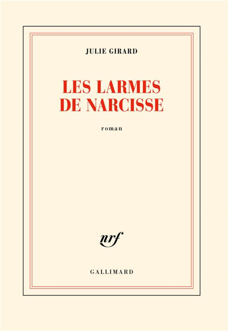 LES LARMES DE NARCISSE - GIRARD JULIE - GALLIMARD