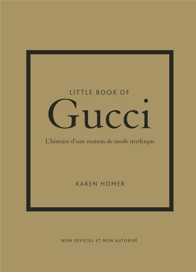 LITTLE BOOK OF GUCCI - L-HISTOIRE D-UNE MAISON DE MODE MYTHIQUE - HOMER - PLACE VICTOIRES