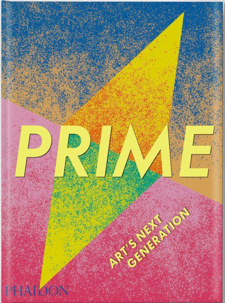 PRIME: ART-S NEXT GENERATION - PHAIDON EDITORS - NC