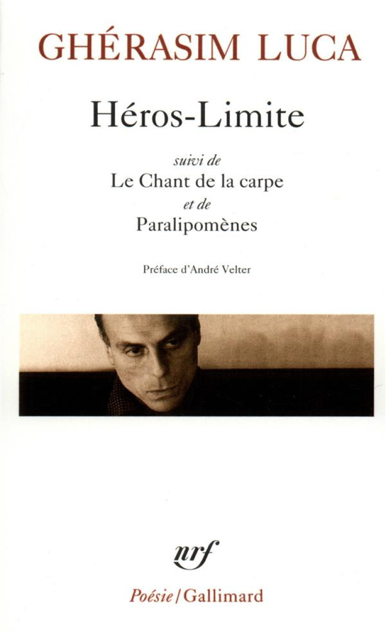 HEROS LIMITE/LE CHANT DE LA CARPE/PARALIPOMENES - LUCA/VELTER - GALLIMARD