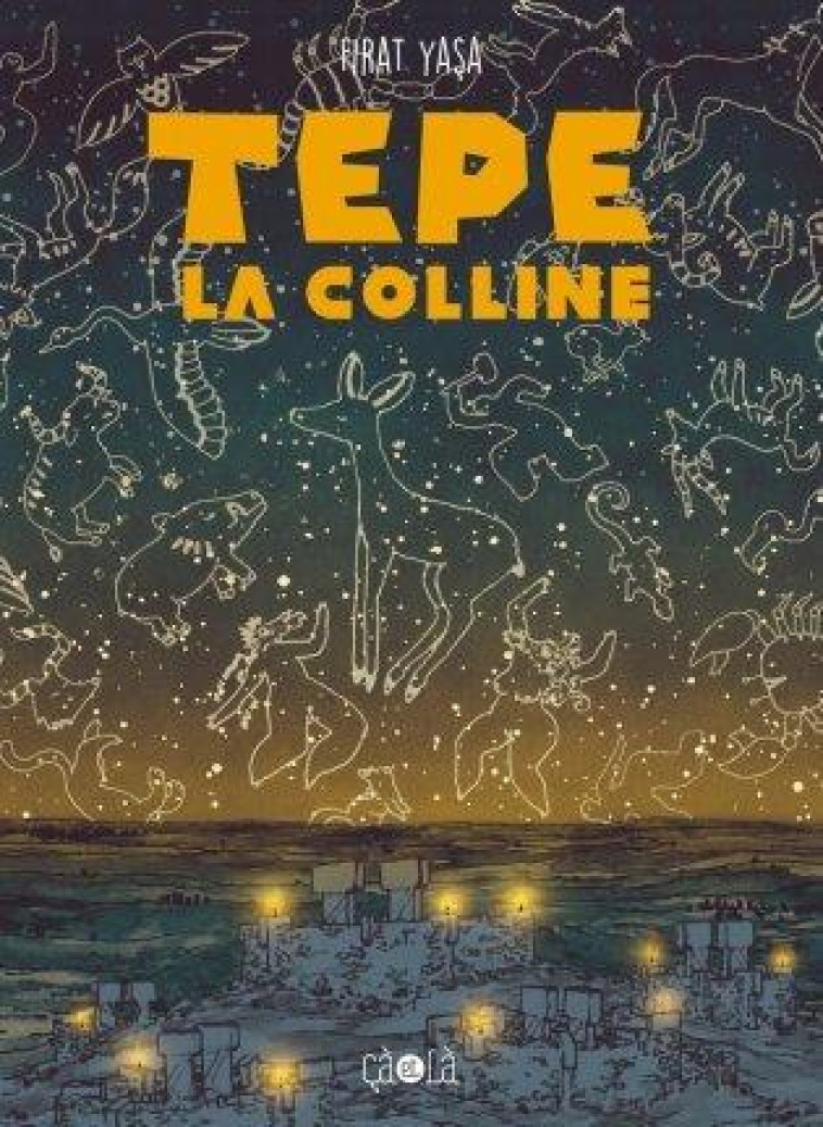 TEPE, LA COLLINE - ILLUSTRATIONS, COULEUR - YASA FIRAT - CA ET LA