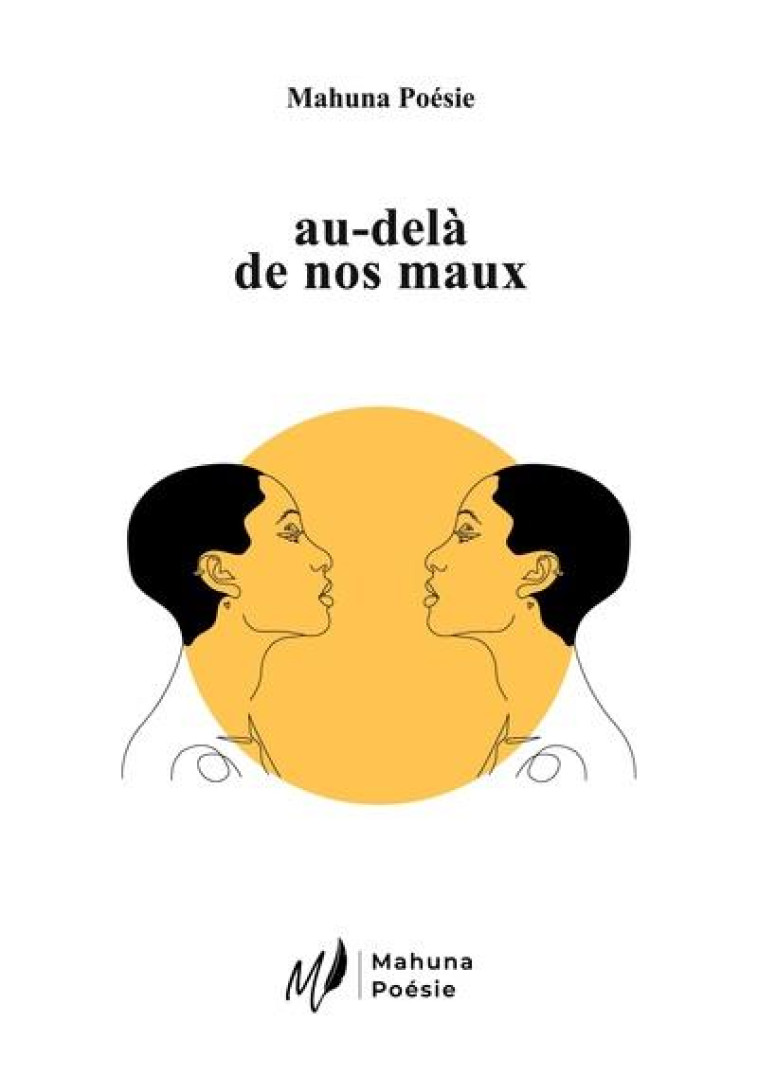 AU-DELÃ  DE NOS MAUX - POESIE, MAHUNA - BOOKS ON DEMAND