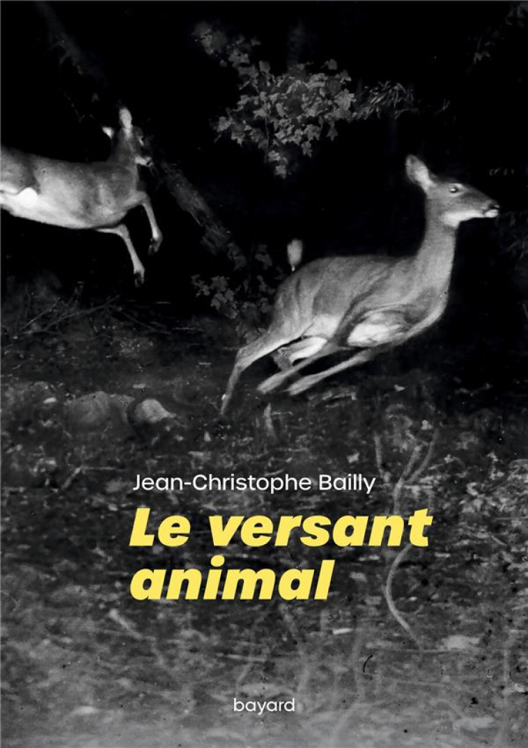 LE VERSANT ANIMAL - BAILLY J-C. - BAYARD CULTURE