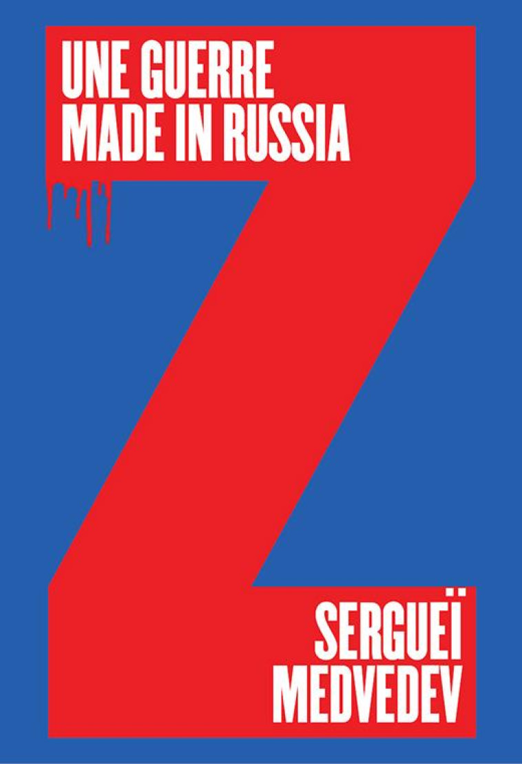 UNE GUERRE MADE IN RUSSIA - POURQUOI LA RUSSIE NE VEUT PAS DE LA PAIX - MEDVEDEV SERGUEI - BUCHET CHASTEL