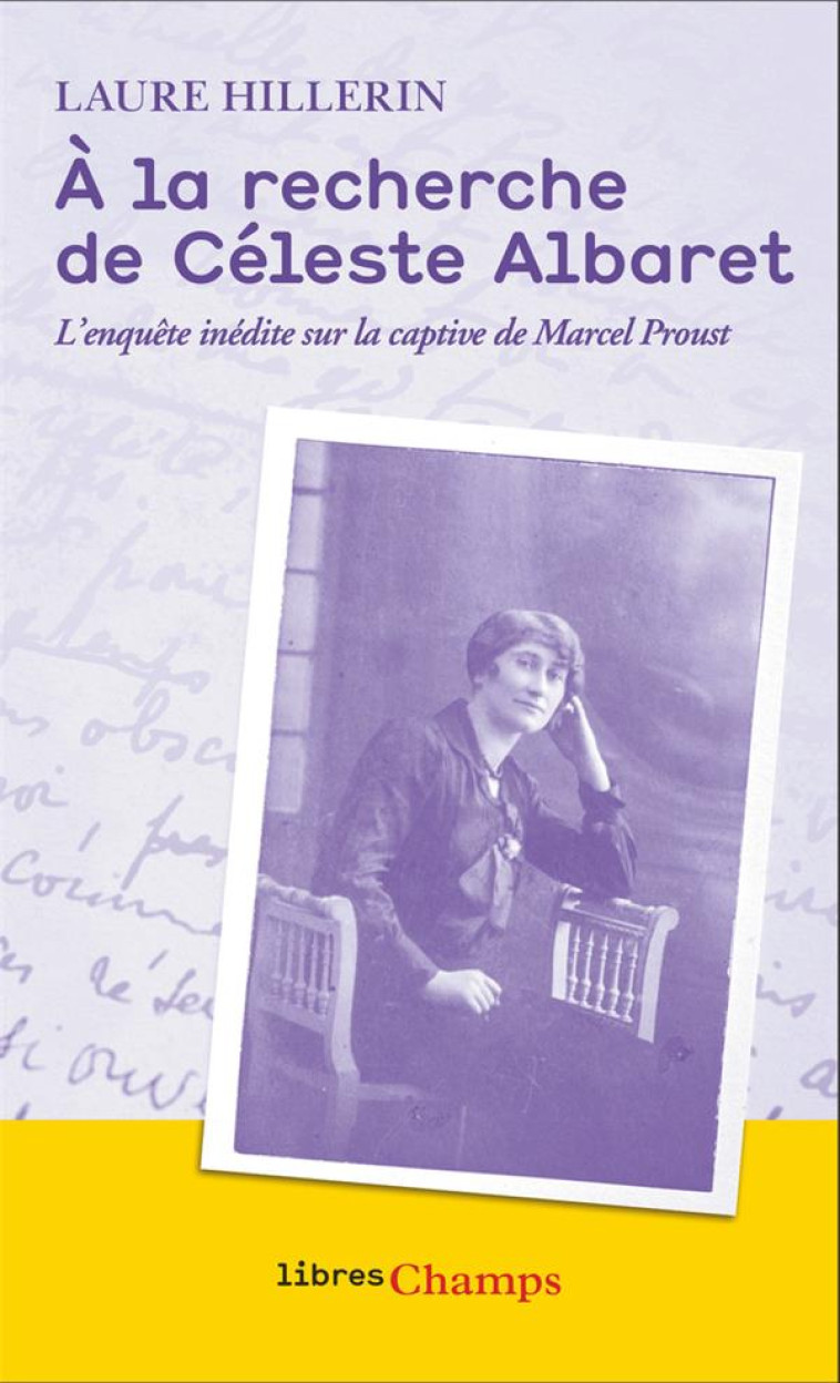 A LA RECHERCHE DE CELESTE ALBARET - L-ENQUETE INEDITE SUR LA CAPTIVE DE MARCEL PROUST - HILLERIN LAURE - FLAMMARION