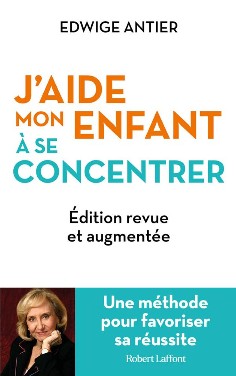 J-AIDE MON ENFANT A SE CONCENTRER - UNE METHODE POUR FAVORISER SA REUSSITE - ANTIER EDWIGE - ROBERT LAFFONT