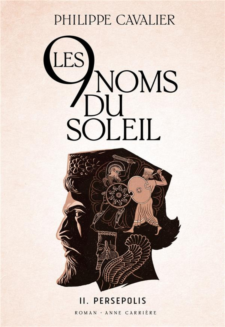 LES NEUF NOMS DU SOLEIL, TOME 2. PERSEPOLIS - CAVALIER PHILIPPE - ANNE CARRIERE