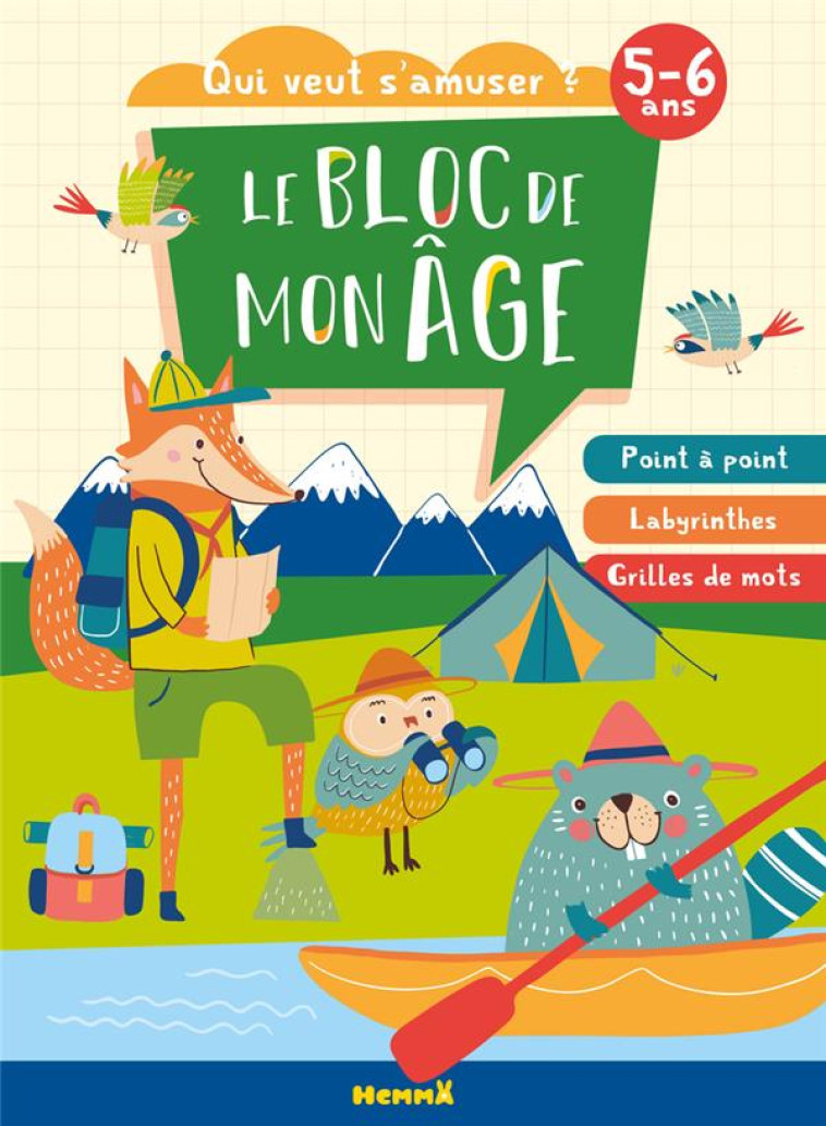 LE BLOC DE MON AGE (5-6 ANS) - QUI VEUT S-AMUSER ? (ANIMAUX CAMPING) - POINT A POINT - LABYRINTHES - - COLLECTIF - HEMMA