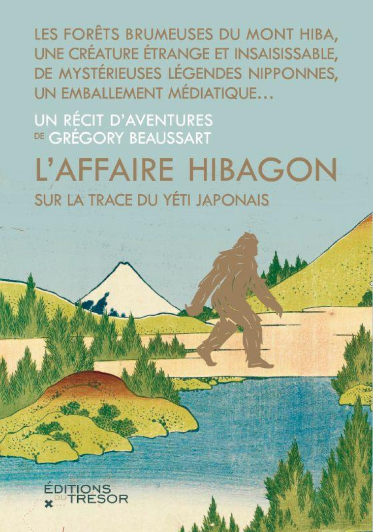 L-AFFAIRE HIBAGON - SUR LA TRACE DU YETI JAPONAIS - BEAUSSART GREGORY - TRESOR