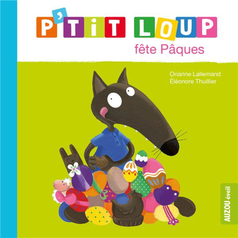 P-TIT LOUP FETE PAQUES - LALLEMAND/THUILLIER - PHILIPPE AUZOU