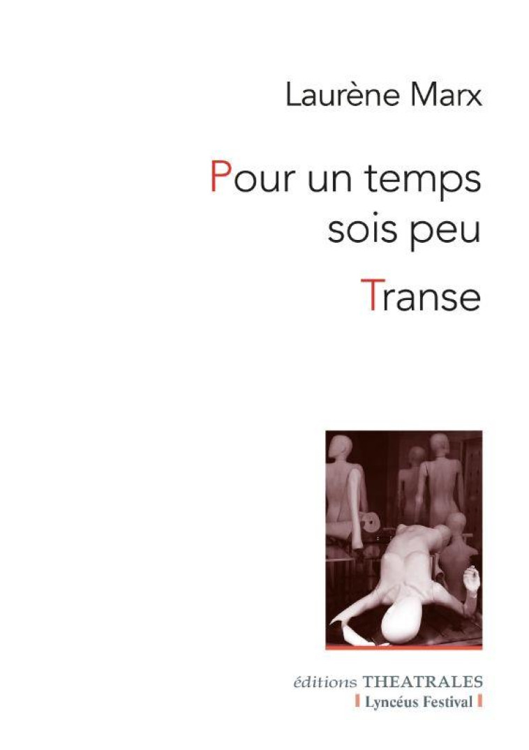 POUR UN TEMPS SOIS PEU, TRANSE - MARX LAURENE - THEATRALES