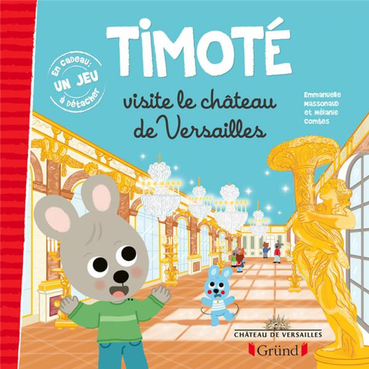 TIMOTE VISITE LE CHATEAU DE VERSAILLES - COMBES/MASSONAUD - GRUND