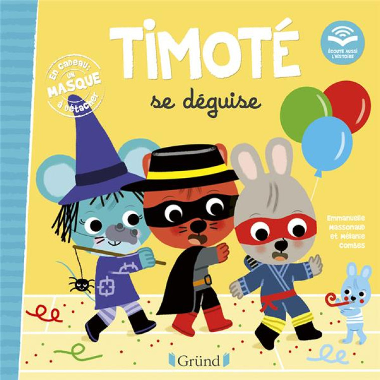 TIMOTE SE DEGUISE (ECOUTE AUSSI L-HISTOIRE) - MASSONAUD/COMBES - GRUND