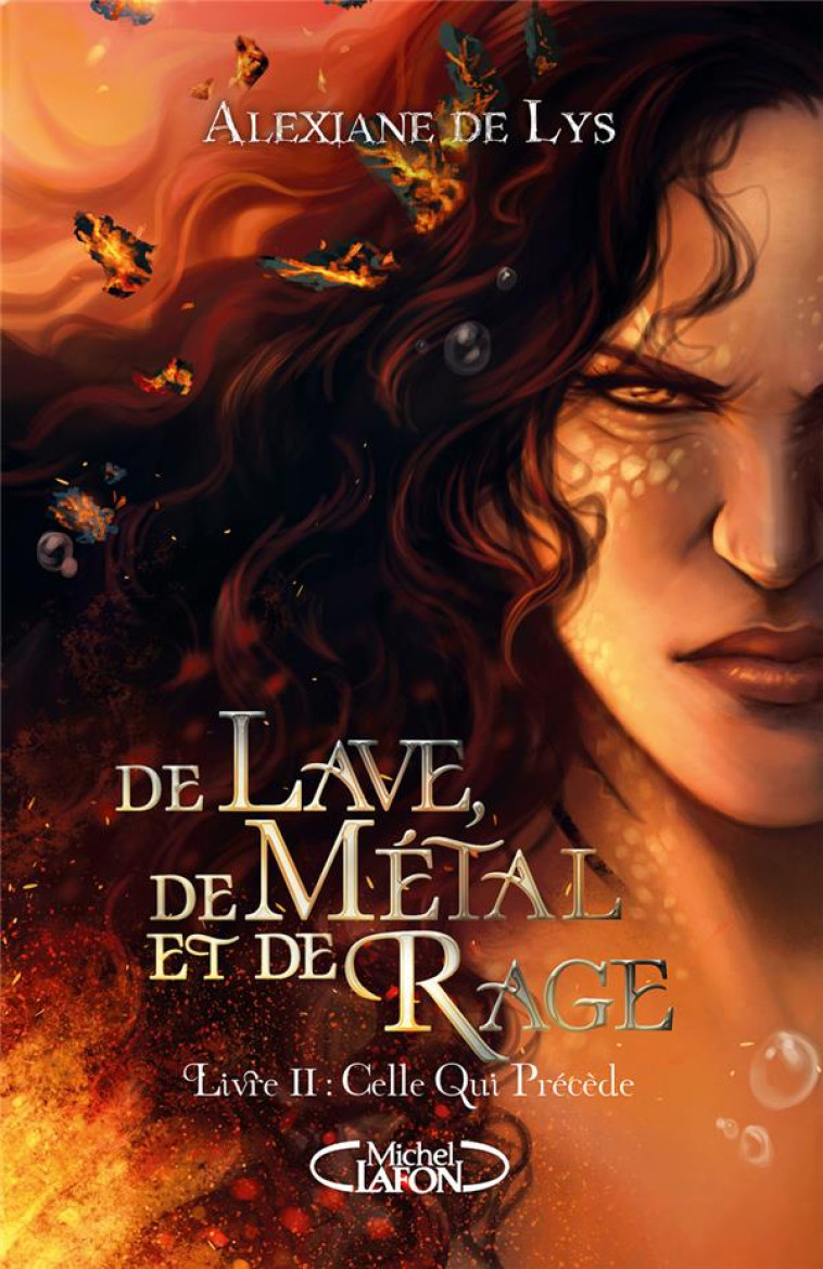 DE LAVE, DE METAL ET DE RAGE - TOME 2 CELLE QUI PRECEDE - LYS ALEXIANE DE - MICHEL LAFON