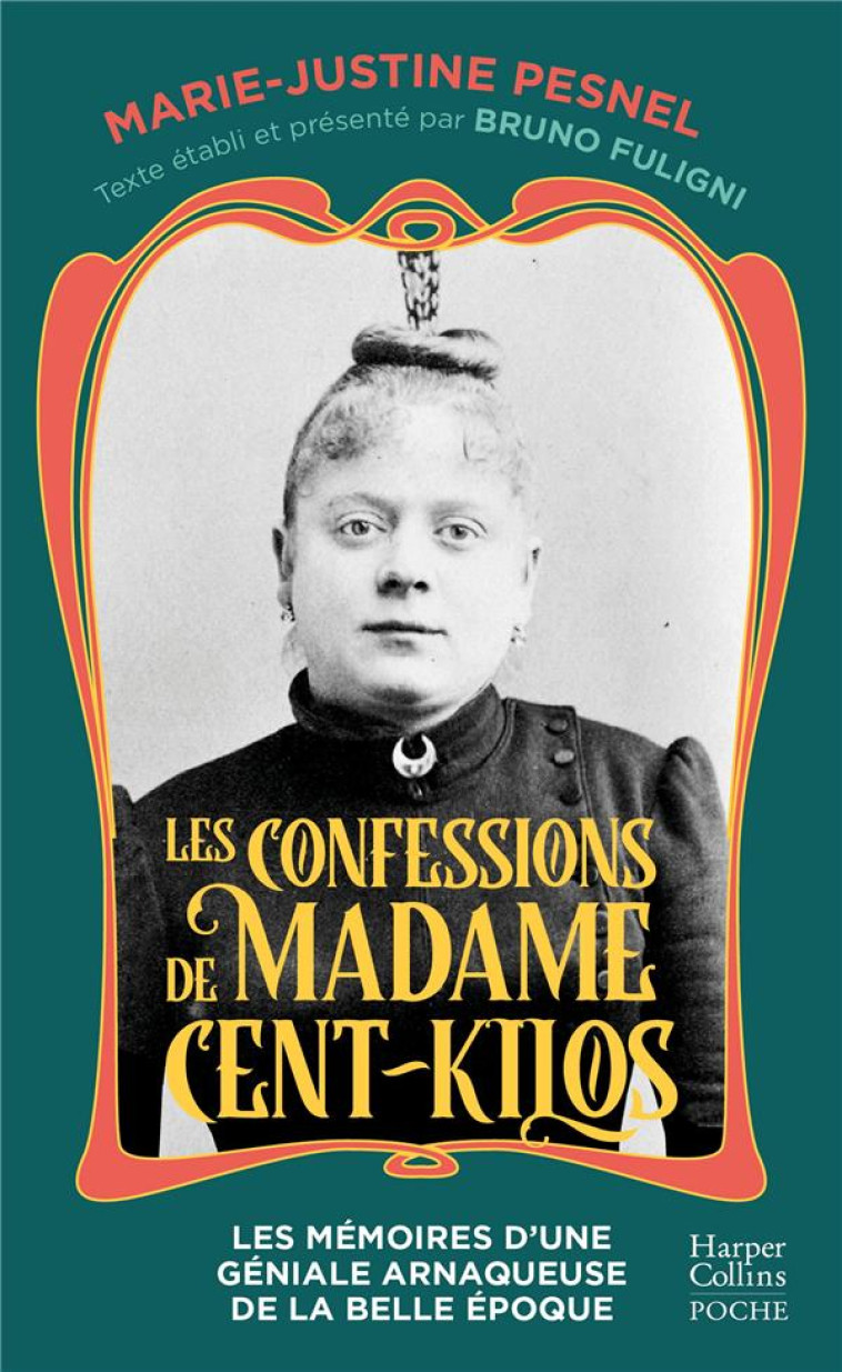 LES CONFESSIONS DE MADAME CENT-KILOS - LES MEMOIRES D-UNE GENIALE ARNAQUEUSE DE LA BELLE EPOQUE - PESNEL/FULIGNI - HARPERCOLLINS