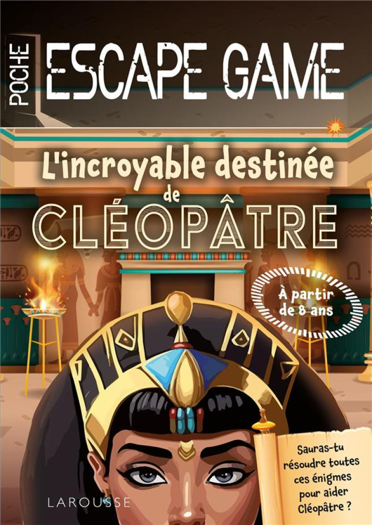 ESCAPE GAME DE POCHE JUNIOR : L-INCROYABLE DESTINEE DE CLEOPATRE - COLLECTIF - LAROUSSE