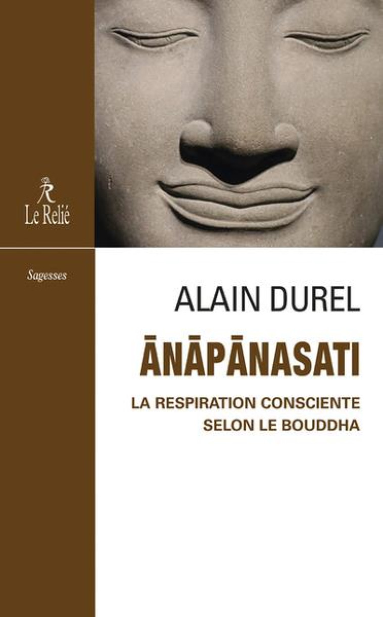 ANAPANASATI, LA RESPIRATION CONSCIENTE SELON LE BOUDDHA - DUREL ALAIN - RELIE