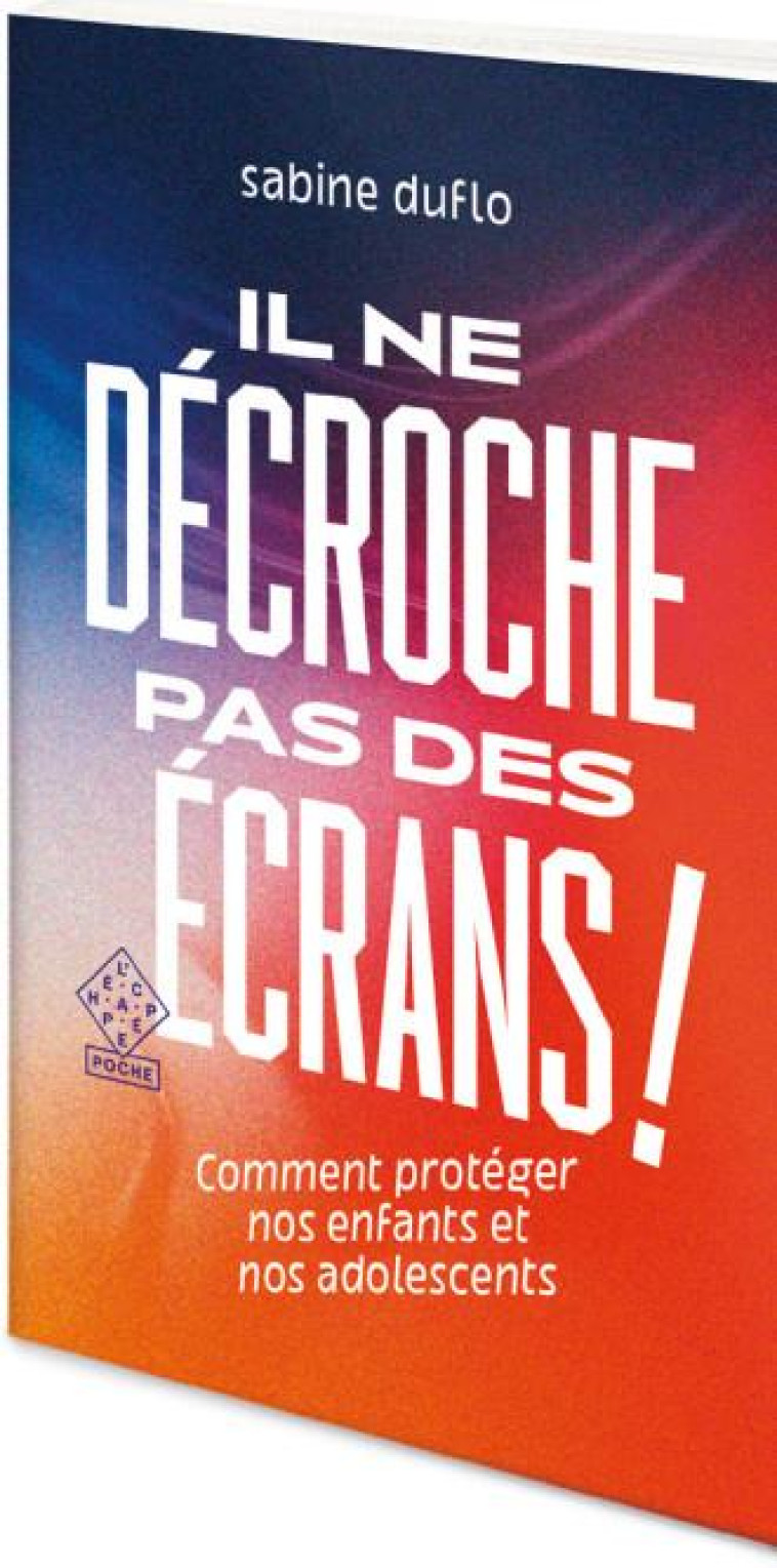 IL NE DECROCHE PAS DES ECRANS ! - DUFLO SABINE - ECHAPPEE