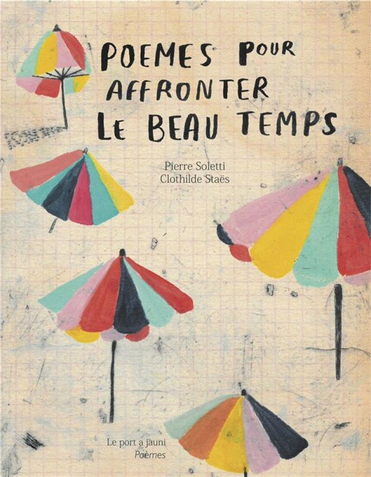 POEMES POUR AFFRONTER LE BEAU TEMPS - ET PROFITER DU MAUVAIS - SOLETI/STAES - PORT A JAUNI