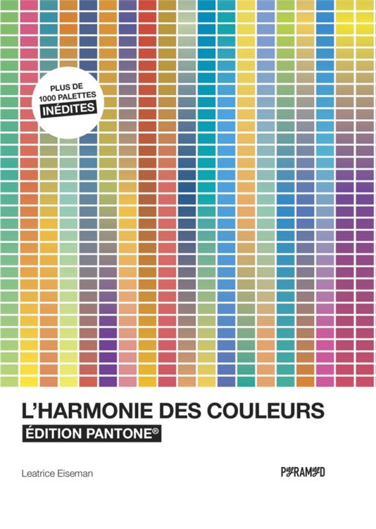 L'HARMONIE DES COULEURS  -  EDITION PANTONE - EISEMAN, LEATRICE - PYRAMYD