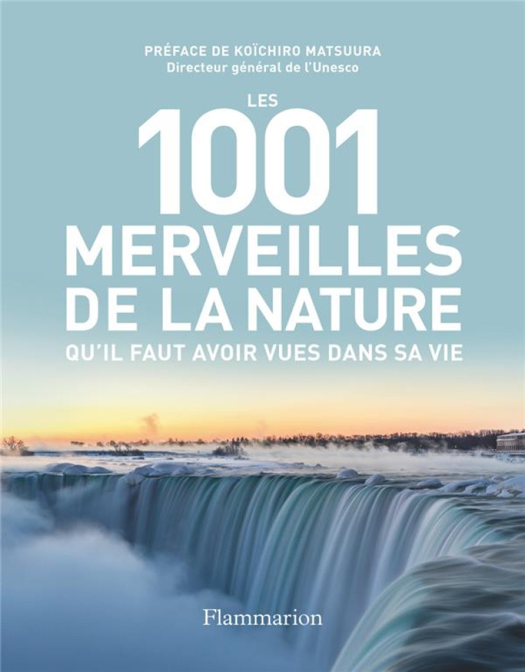 LES 1001 MERVEILLES DE LA NATURE QU-IL FAUT AVOIR VUES DANS SA VIE - COLLECTIF/MATSUURA - FLAMMARION