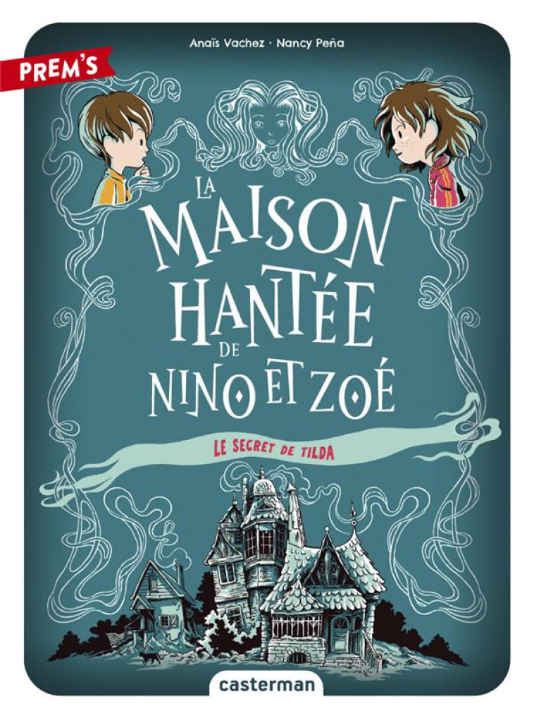 LA MAISON HANTEE DE NINO ET ZOE - VOL02 - LE SECRET DE TILDA - VACHEZ/PENA - CASTERMAN