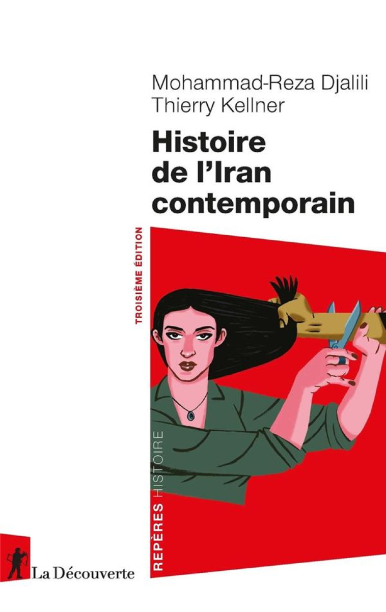 HISTOIRE DE L-IRAN CONTEMPORAIN - DJALILI/KELLNER - LA DECOUVERTE