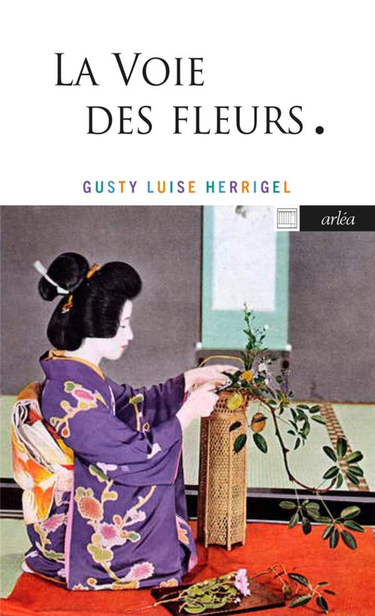 LA VOIE DES FLEURS - HERRIGEL - ARLEA