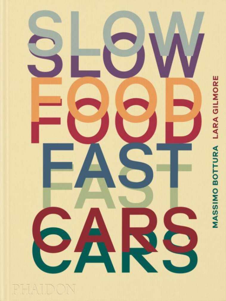 SLOW FOOD FAST CARS - CASA MARIA LUIGIA HISTOIRES ET RECETTES - ILLUSTRATIONS, COULEUR - BOTTURA MASSIMO - NC